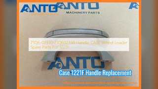 Case 1221F Wheel Loader Handle 71Q602330 Replacement